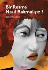 BİR RESME NASIL BAKMALIYIZ? (TÜKENDİ)