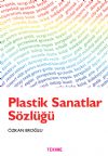 PLASTİK SANATLAR SÖZLÜĞÜ (MATBAA BASKISI TÜKENMİŞTİR. GOOGLEBOOKS'TAN OKUYABİLİRSİNİZ)