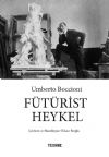 UMBERTO BOCCIONI: FÜTÜRİST HEYKEL